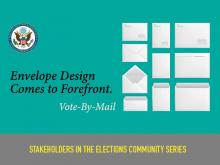 The Role of Design in the Vote-By-Mail Process: Envelopes Get Their Day in the Sun The Role of Design in the Vote-By-Mail Process: Envelopes Get Their Day in the Sun